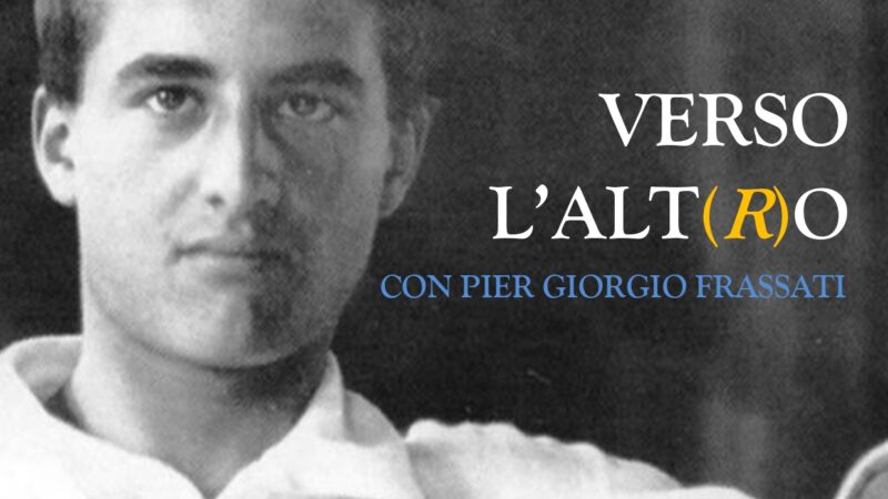 Verso L’Alt(r)o: Un Cammino Con Pier Giorgio Frassati